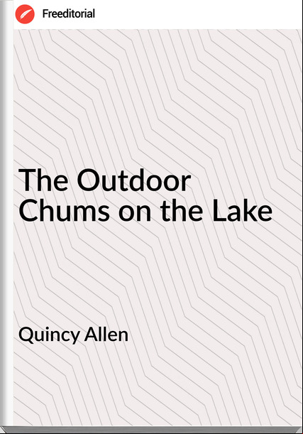 Quincy Allen - The Outdoor Chums on the Lake