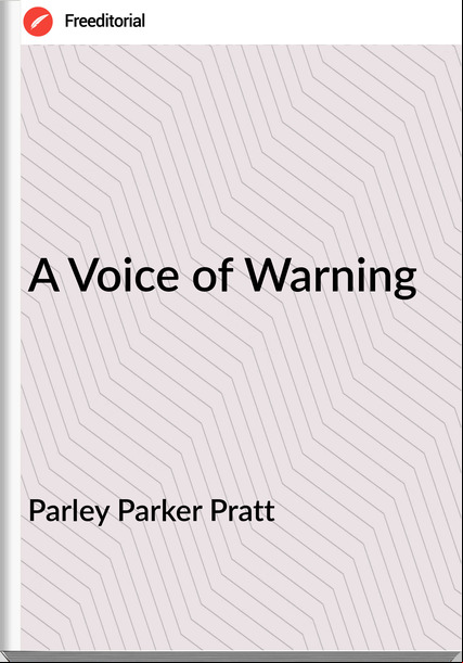 Parley Parker Pratt - A Voice of Warning