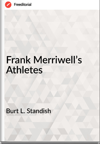 Burt L. Standish - Frank Merriwell’s Athletes