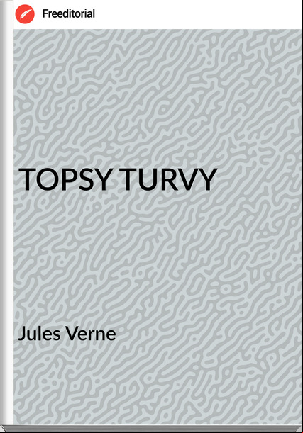 Jules Verne TOPSY TURVY