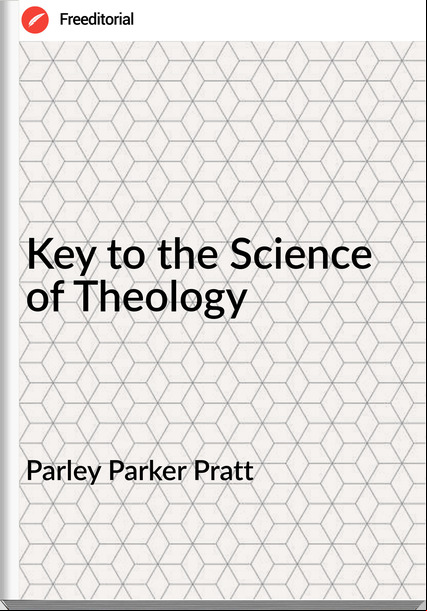 Parley Parker Pratt Key to the Science of Theology