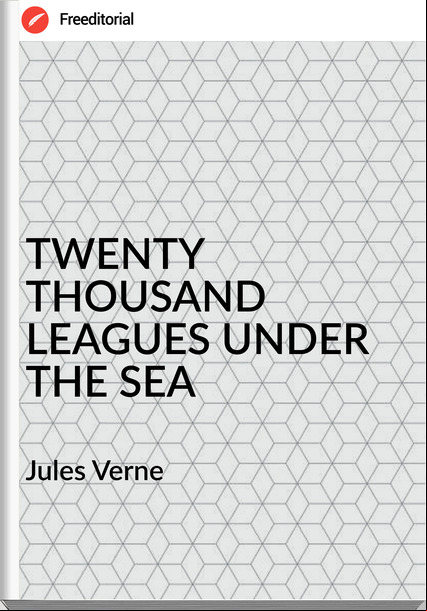 Jules Verne TWENTY THOUSAND LEAGUES UNDER THE SEA