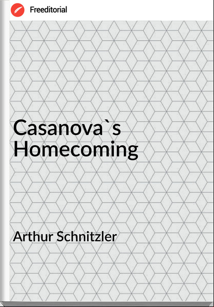Arthur Schnitzler Casanova's Homecoming