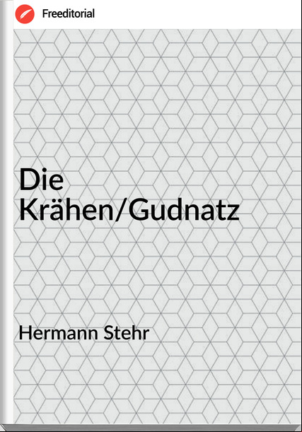 Hermann Stehr - Die Krähen/Gudnatz