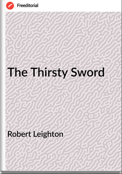 Robert Leighton The Thirsty Sword
