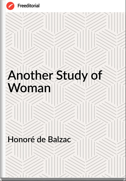 Honoré de Balzac  - Another Study of Woman