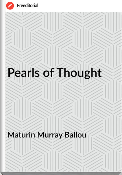 Maturin Murray Ballou - Pearls of Thought