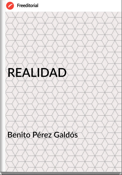 Benito Pérez Galdós REALIDAD