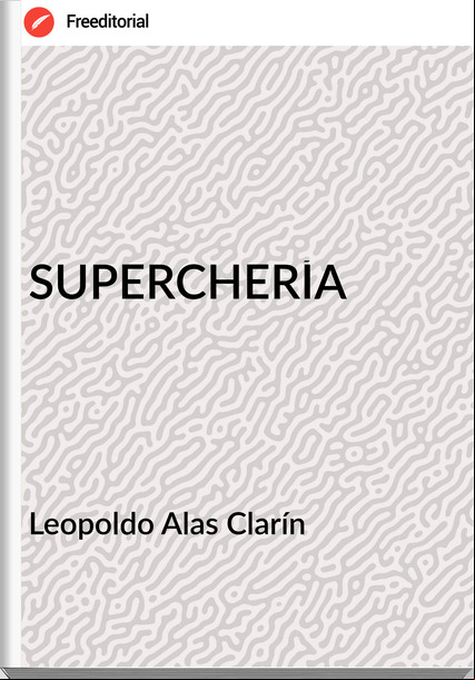  Leopoldo Alas Clarín   - SUPERCHERÍA