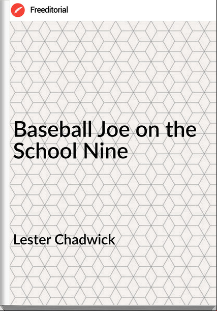 Lester Chadwick - Baseball Joe on the School Nine