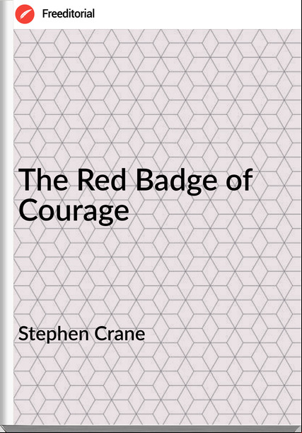 Stephen Crane   - The Red Badge of Courage