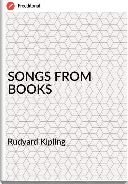 Rudyard Kipling SONGS FROM BOOKS