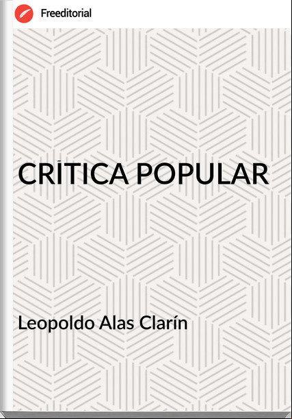   Leopoldo Alas Clarín   - CRÍTICA POPULAR