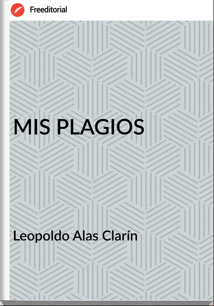   Leopoldo Alas Clarín   - MIS PLAGIOS