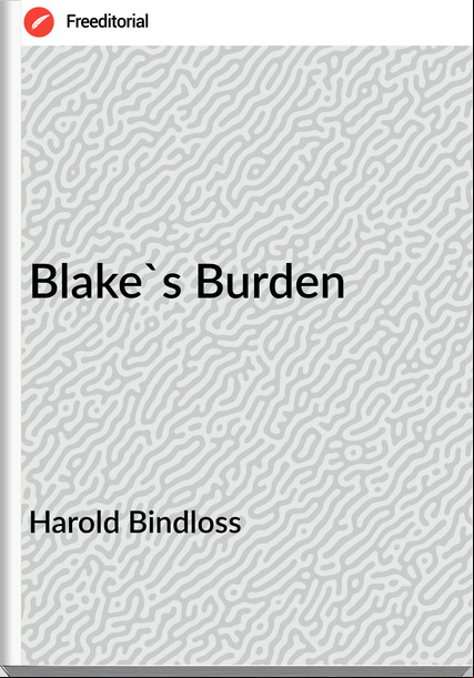 Harold Bindloss - Blake's Burden