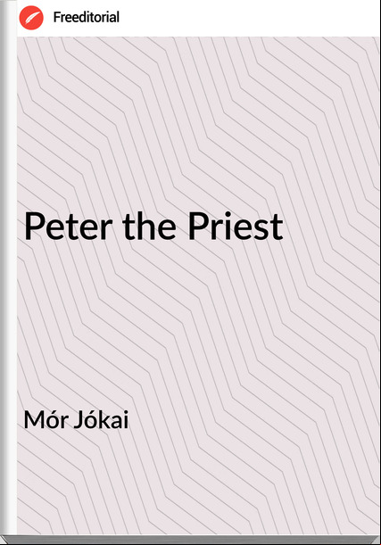 Mór Jókai Peter the Priest
