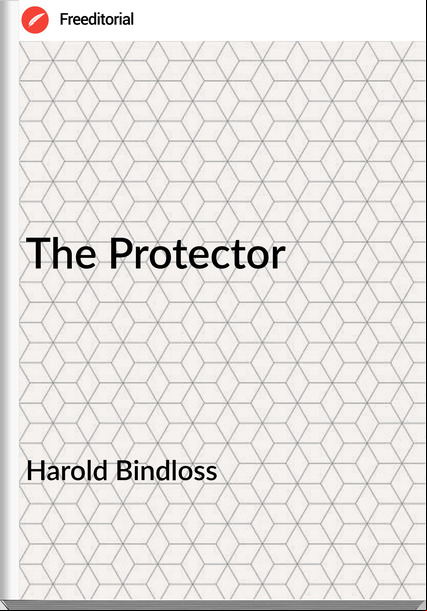 Harold Bindloss - The Protector