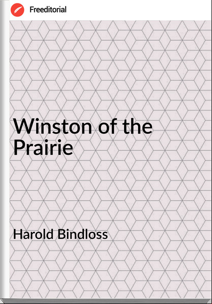 Harold Bindloss Winston of the Prairie