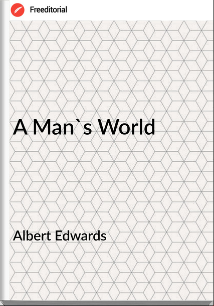 Albert Edwards - A Man's World