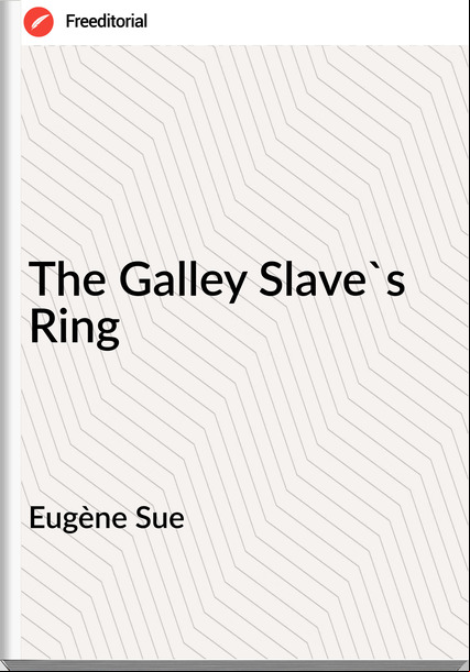 Eugène Sue The Galley Slave's Ring