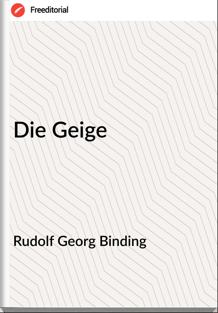 Rudolf Georg Binding - Die Geige