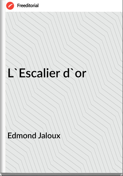 Edmond Jaloux - L'Escalier d'or
