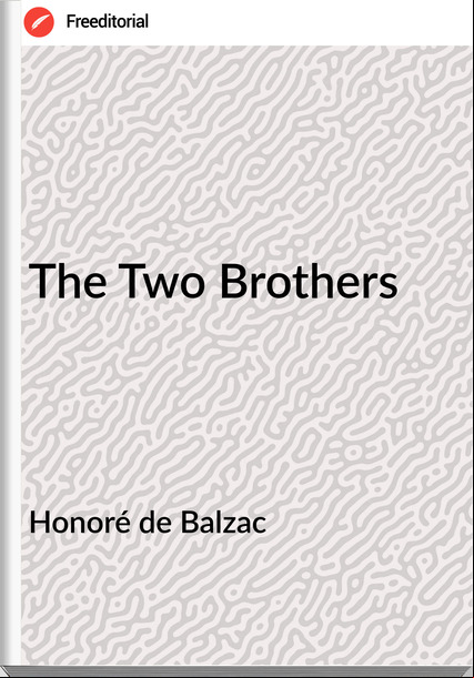 Honoré de Balzac  - The Two Brothers