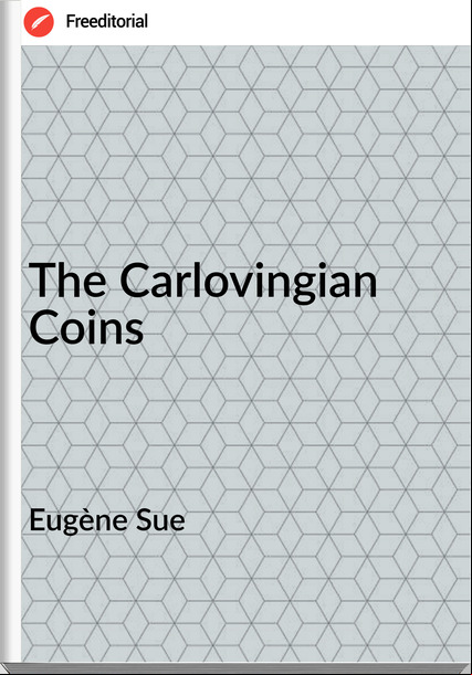 Eugène Sue The Carlovingian Coins