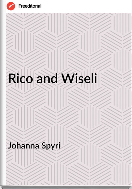 Johanna Spyri Rico and Wiseli