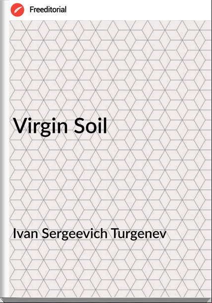 Ivan Sergeevich Turgenev Virgin Soil