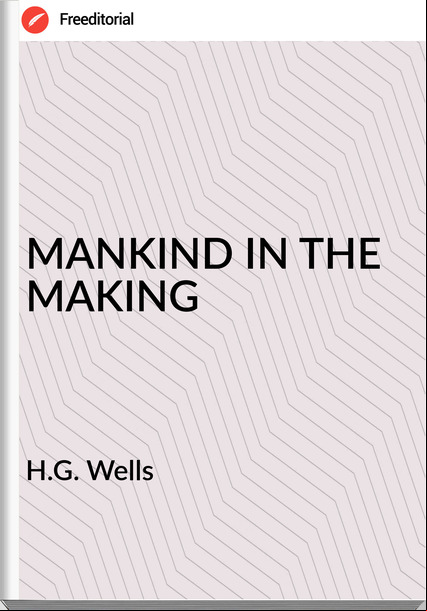 H.G. Wells - MANKIND IN THE MAKING