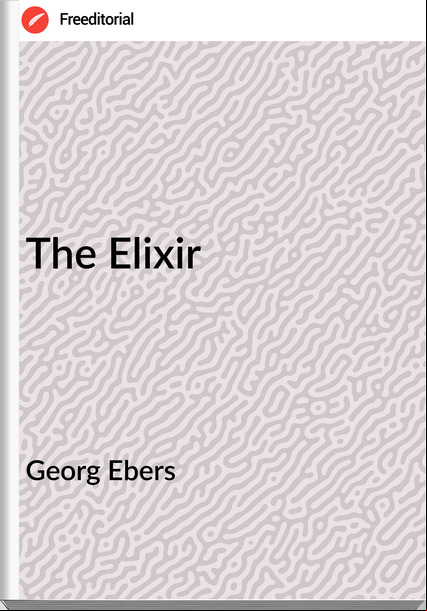 Georg Ebers The Elixir