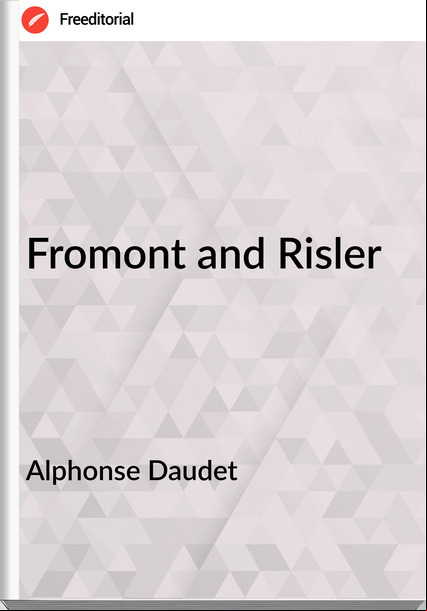 Alphonse Daudet   - Fromont and Risler