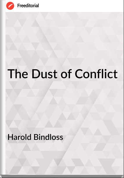 Harold Bindloss The Dust of Conflict
