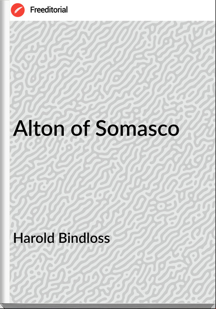 Harold Bindloss - Alton of Somasco