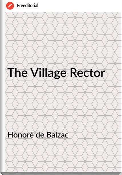 Honoré de Balzac  - The Village Rector