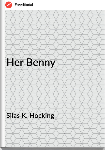 Silas K. Hocking - Her Benny