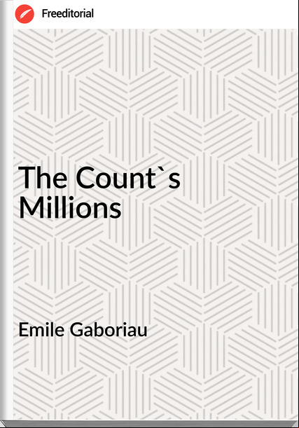 Emile Gaboriau The Count's Millions