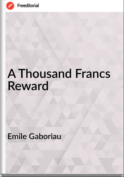 Emile Gaboriau A Thousand Francs Reward
