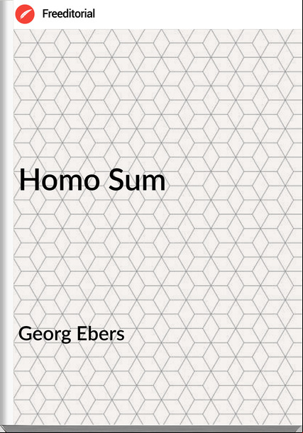 Georg Ebers Homo Sum
