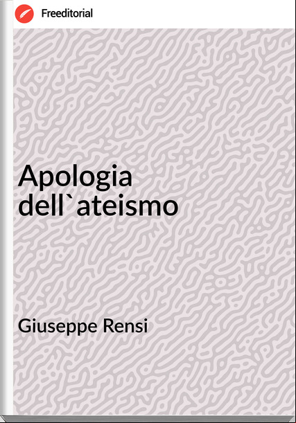 Giuseppe Rensi - Apologia dell'ateismo