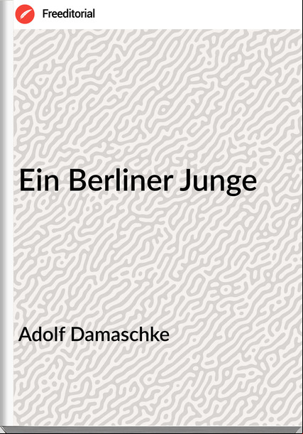 Adolf Damaschke - Ein Berliner Junge