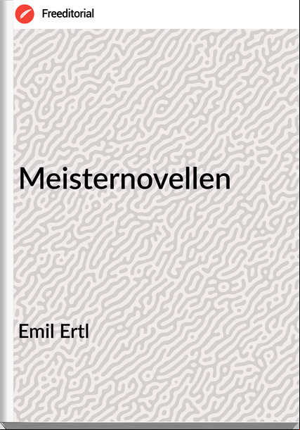 Emil Ertl Meisternovellen