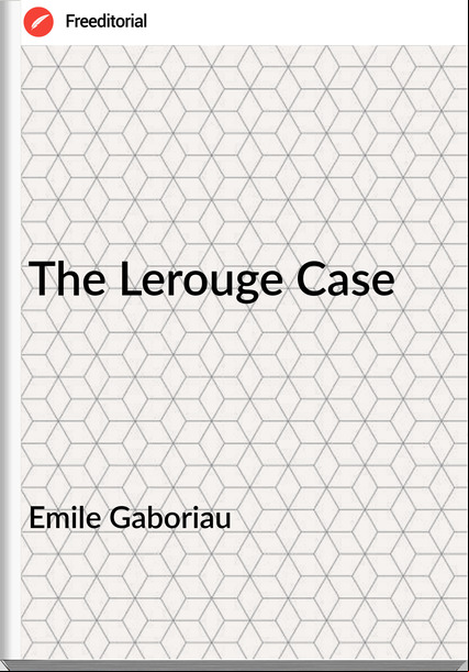 Emile Gaboriau The Lerouge Case