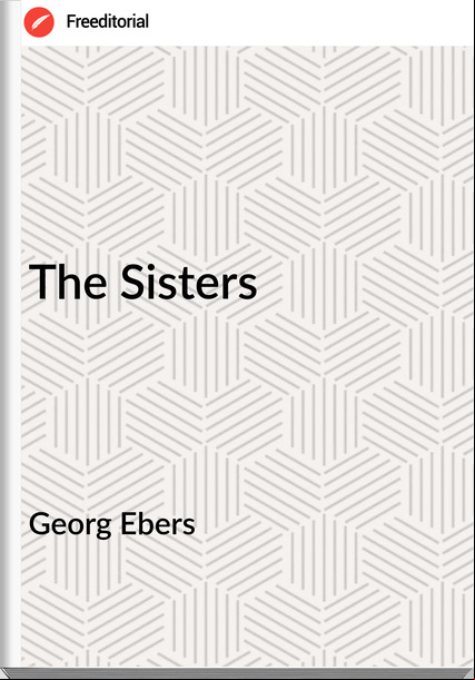 Georg Ebers The Sisters