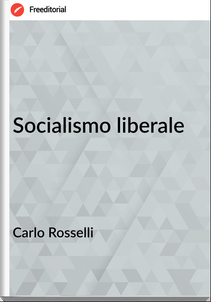 Carlo Rosselli - Socialismo liberale