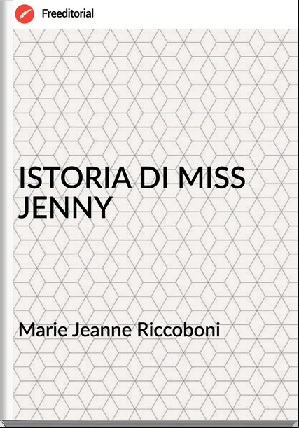 Marie Jeanne Riccoboni - ISTORIA DI MISS JENNY