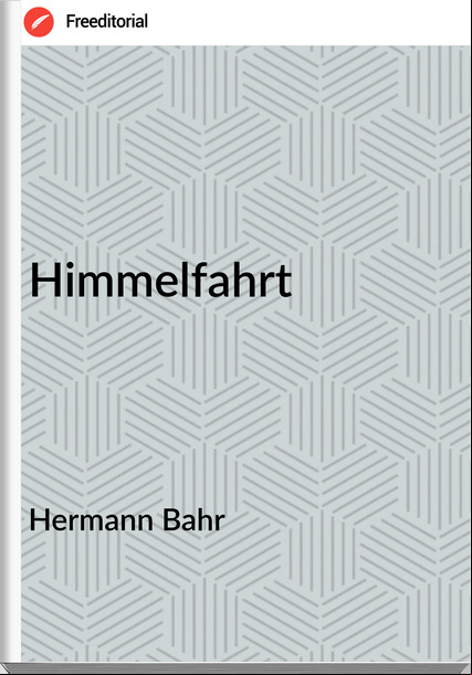 Hermann Bahr - Himmelfahrt