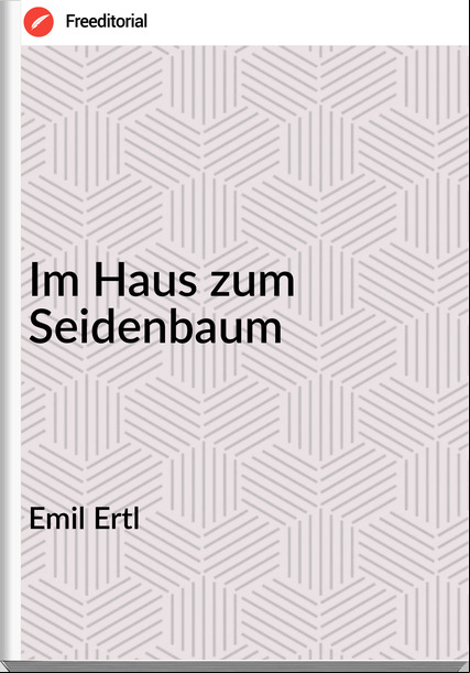 Emil Ertl Im Haus zum Seidenbaum