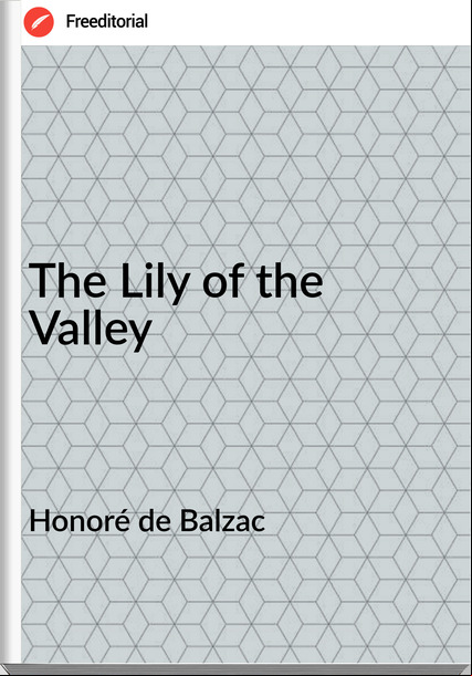 Honoré de Balzac  - The Lily of the Valley